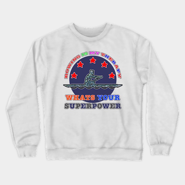 Rowing Is My Therapy - The Superpower Tee Crewneck Sweatshirt by Custom Autos